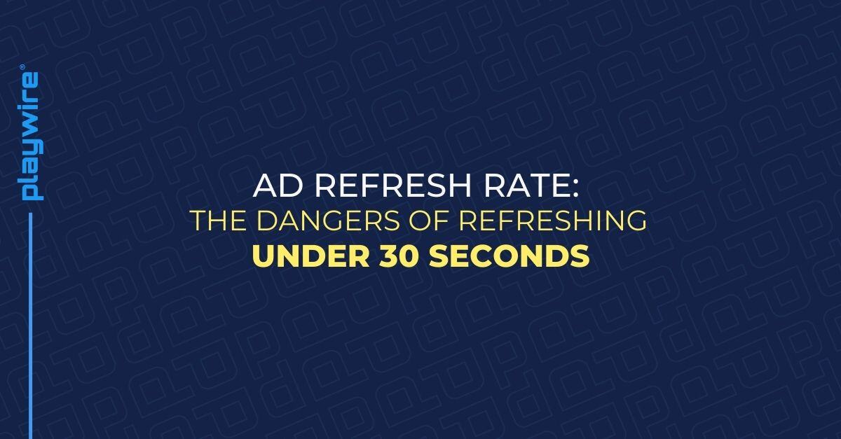 Ad Refresh Rate: The Dangers of Refreshing Under 30 Seconds