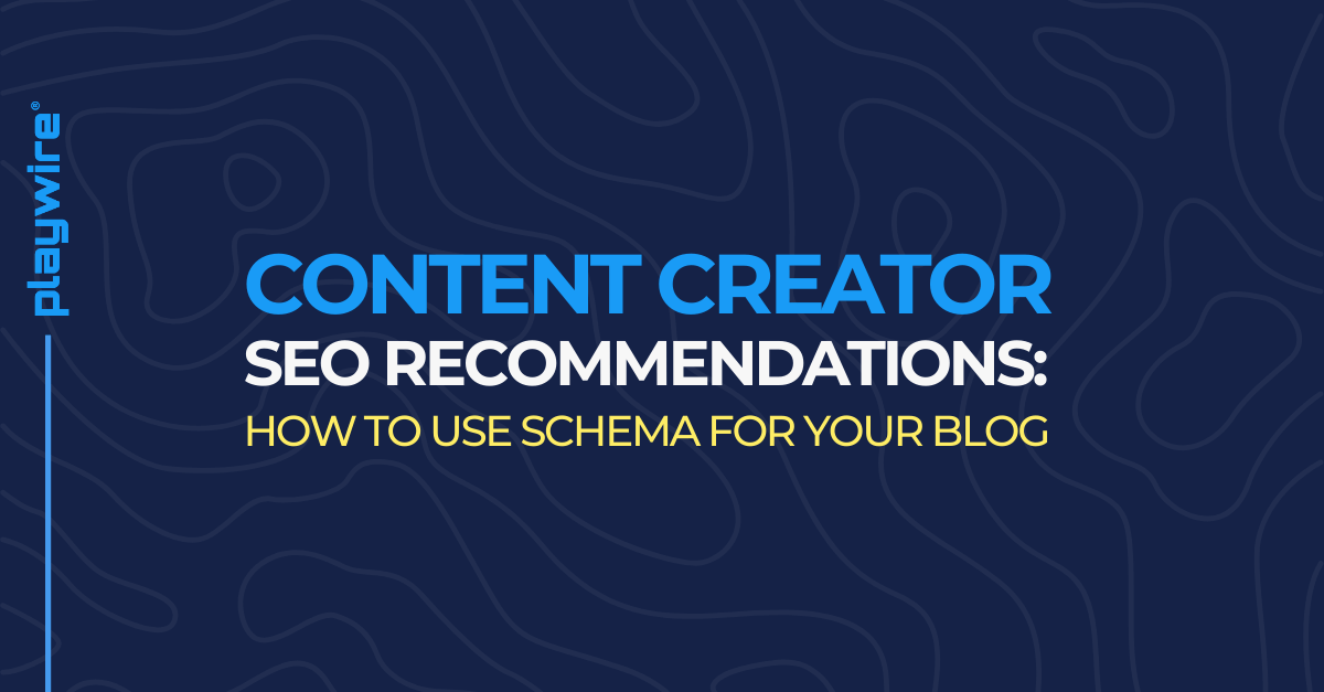 Content Creator SEO Recommendations: How to Use Schema for Your Blog