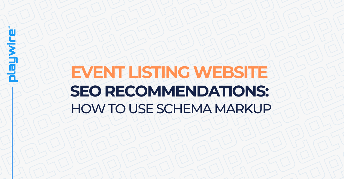 Event Listing Website SEO Recommendations: How to Use Schema Markup