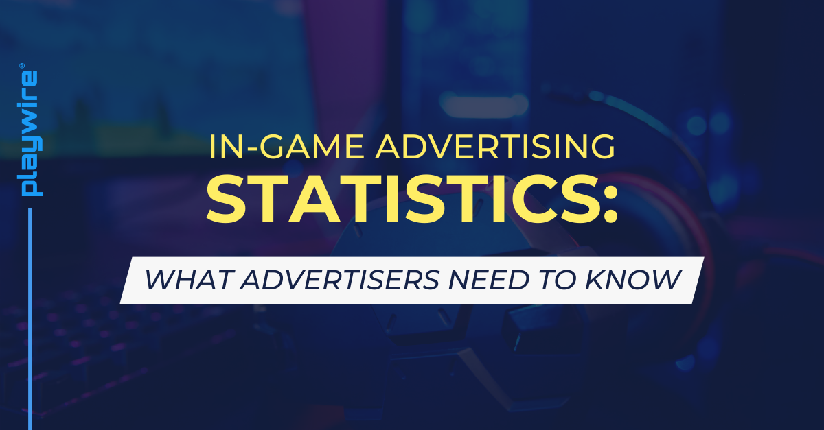 In-Game Advertising Statistics: What Advertisers Need to Know