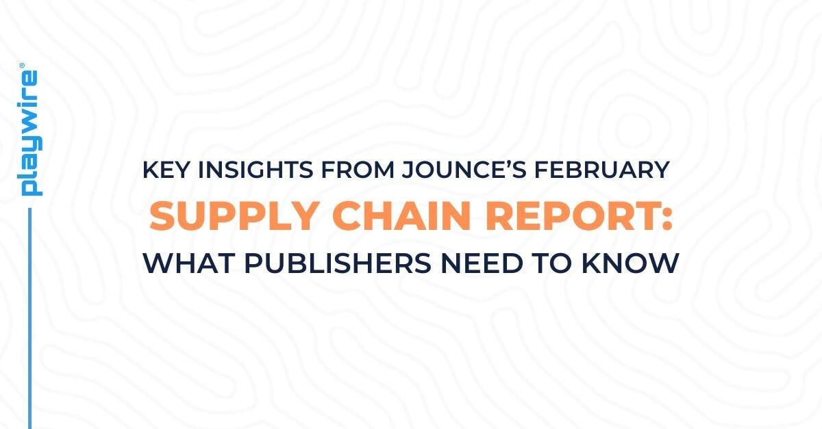 Key Insights from Jounce's February Supply Chain Report: What Publishers Need to Know