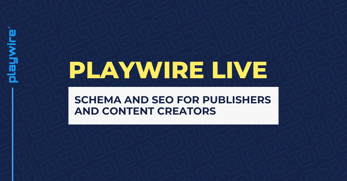 Playwire Live: Schema and SEO for Publishers and Content Creators