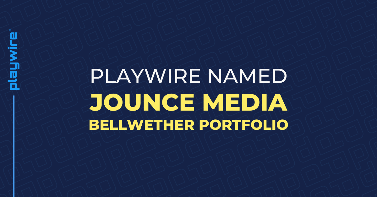 Playwire Named Jounce Media Bellwether Portfolio: A Triumph of Quality, Performance, and Transparency