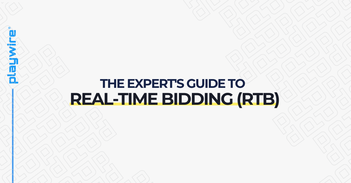 The Expert's Guide to Real-Time Bidding (RTB)