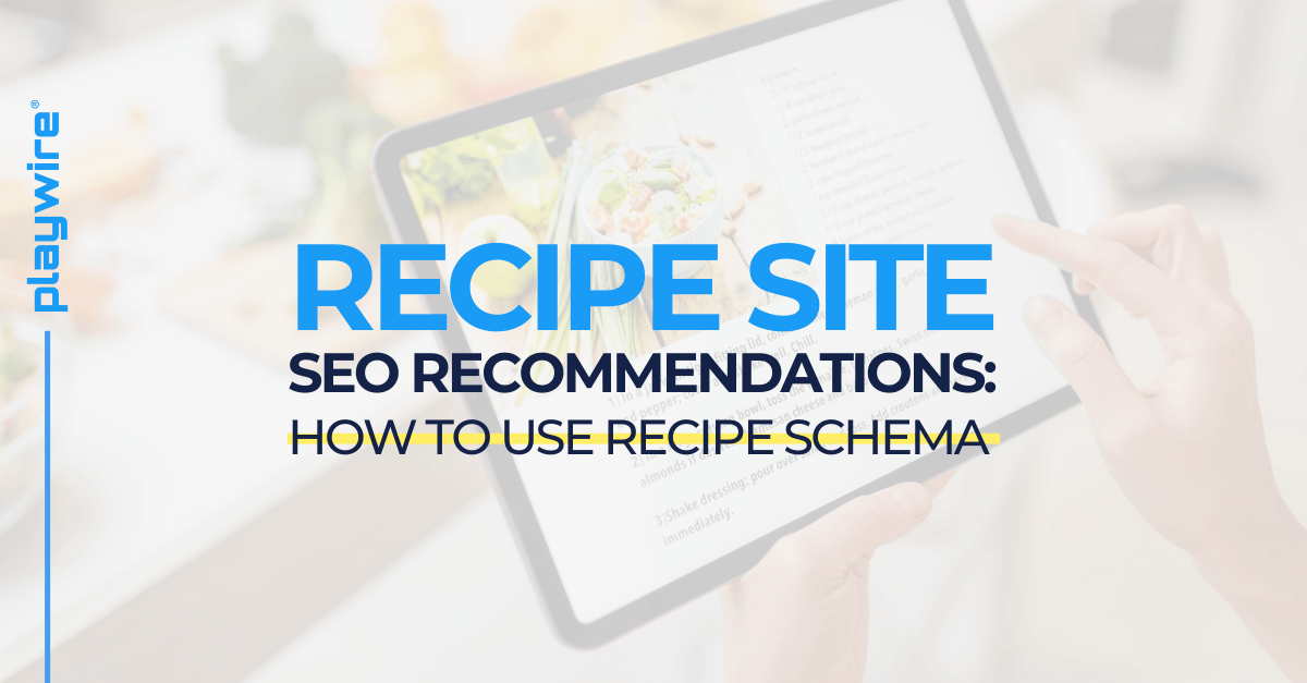 Recipe Site SEO Recommendations: How to Use Recipe Schema