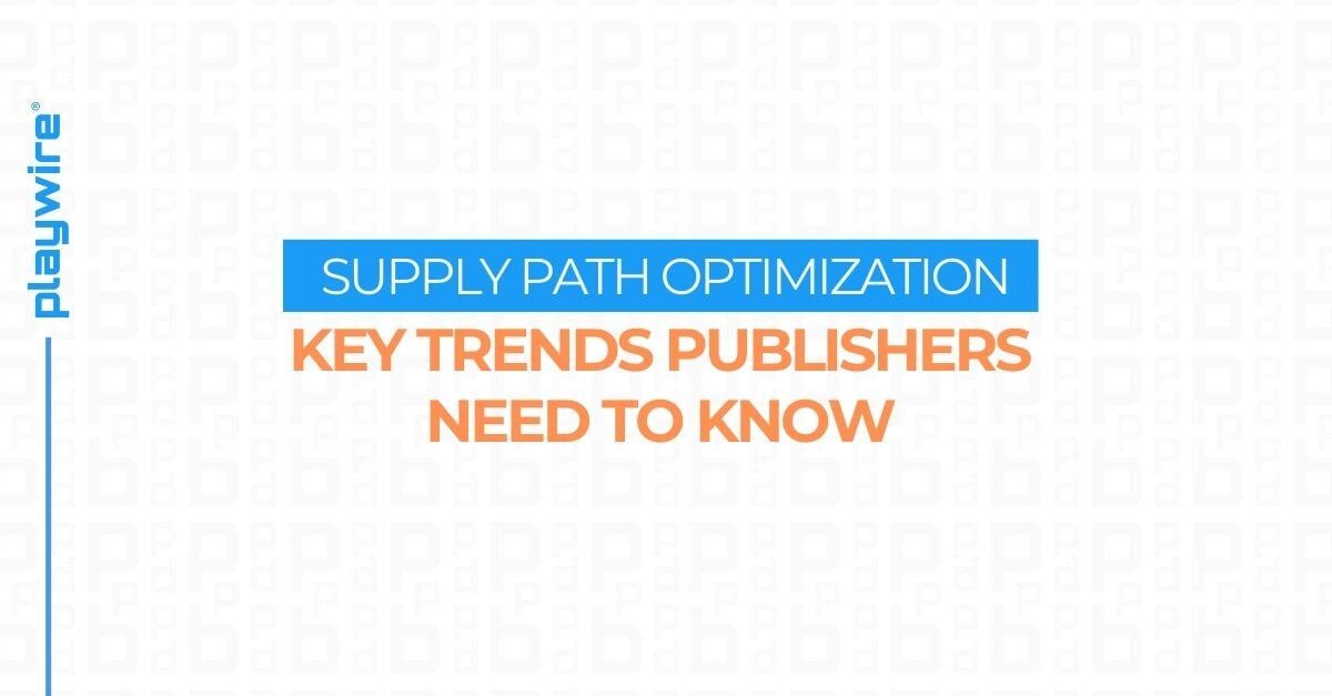 Supply Path Optimization in 2025: Key Trends Publishers Need to Know