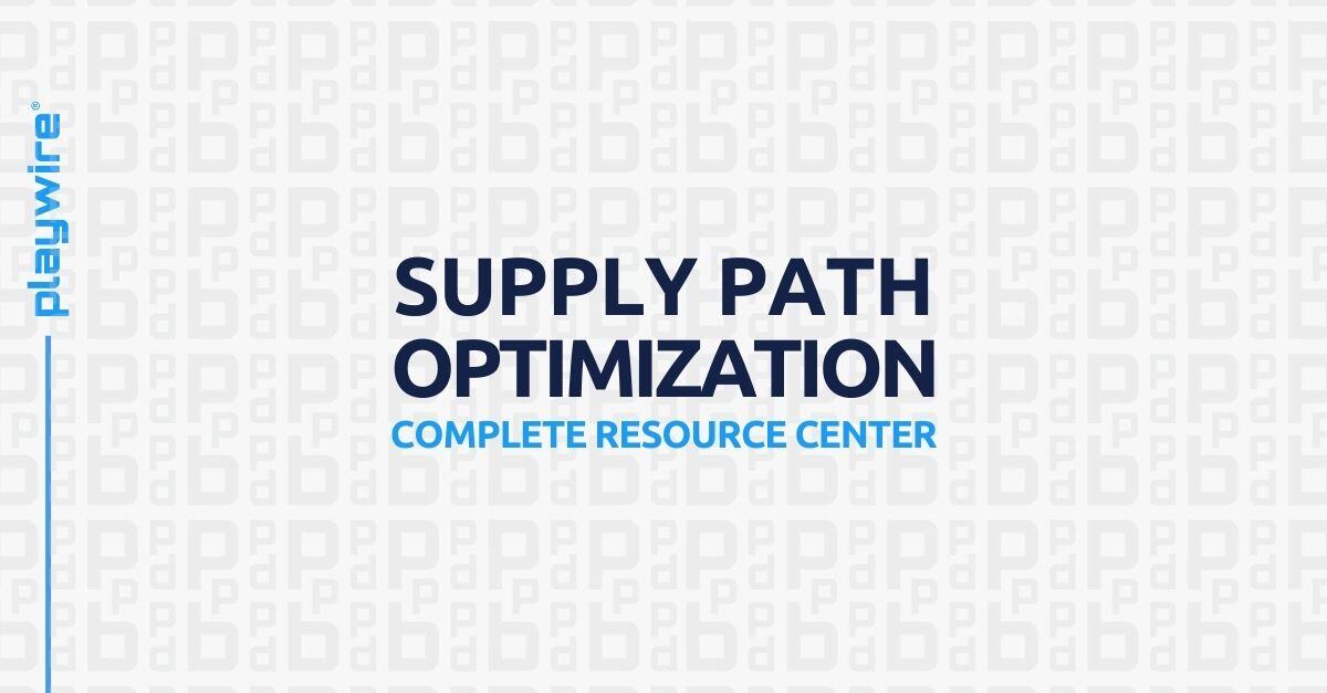 The Complete Supply Path Optimization Resource Center