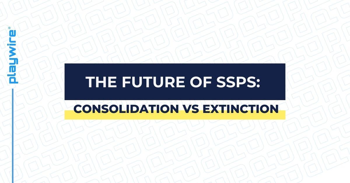 The Future of SSPs: Consolidation vs Extinction