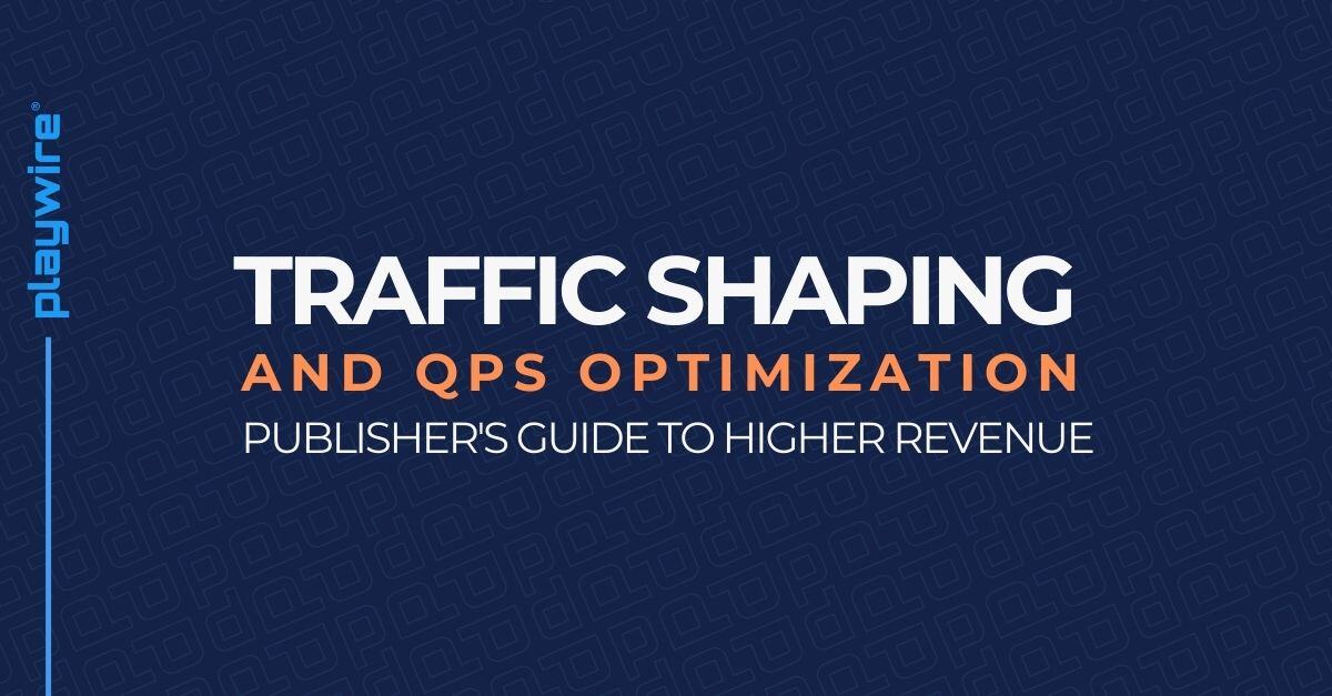 Traffic Shaping and QPS Optimization: A Publisher's Guide to Higher Revenue