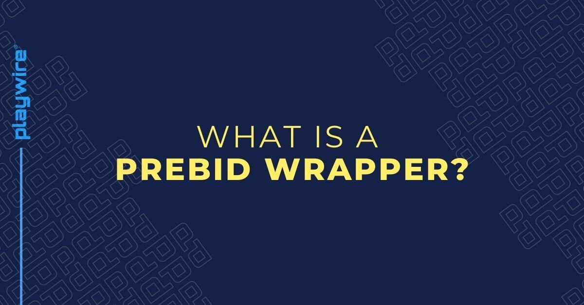 What is A Prebid Wrapper?