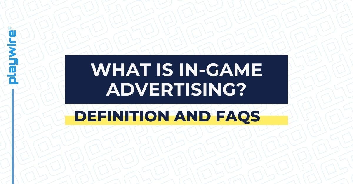 What is In-Game Advertising? (Definition and FAQs)