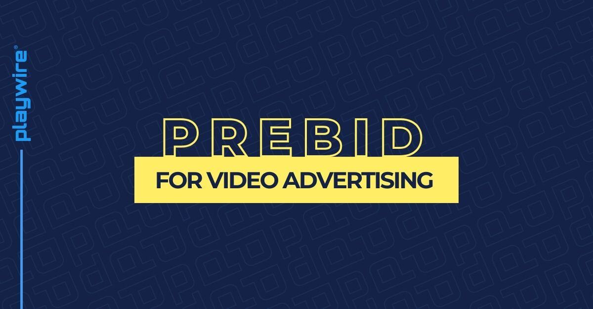 Prebid for Video Advertising